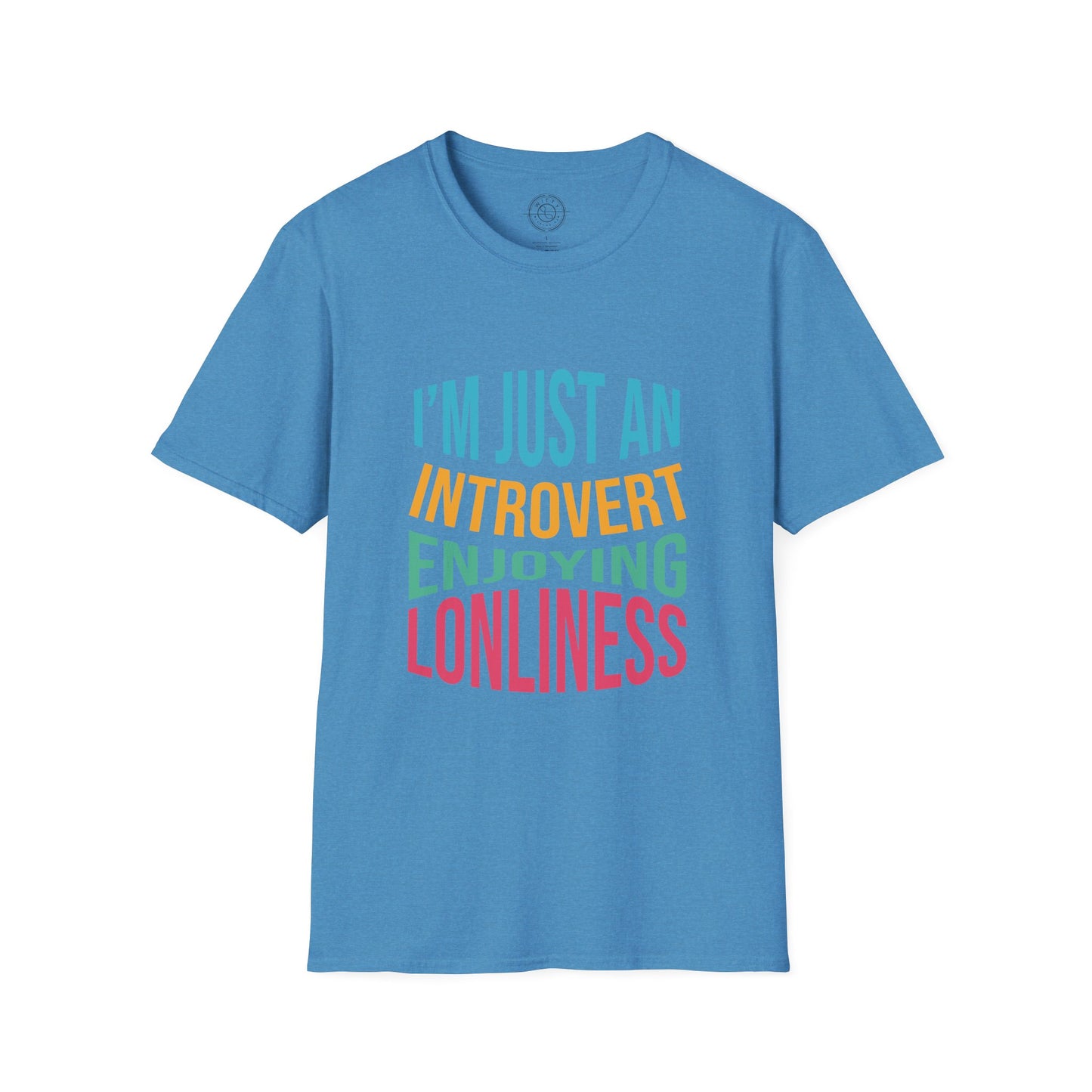 I'm Just an Introvert Enjoying my Lonliness - T-Shirt