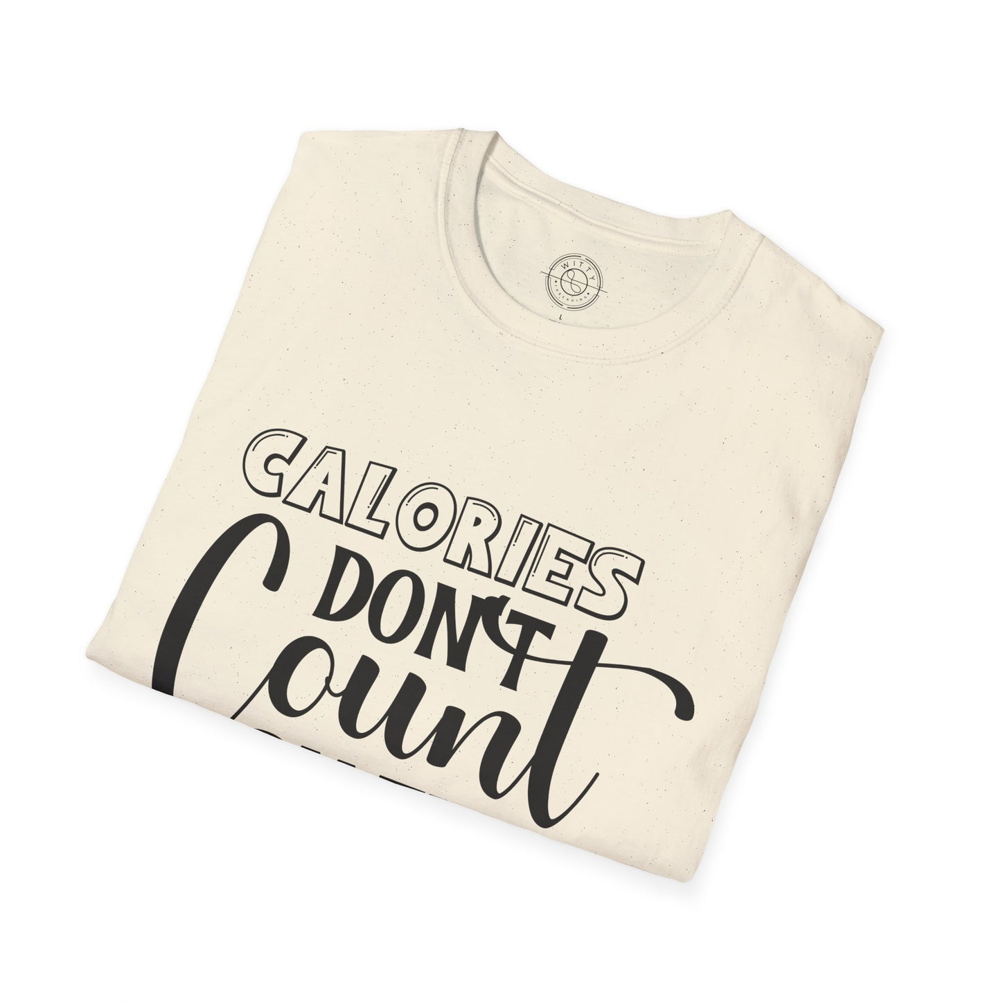 Calories Don't Count On The Weekend - T-Shirt