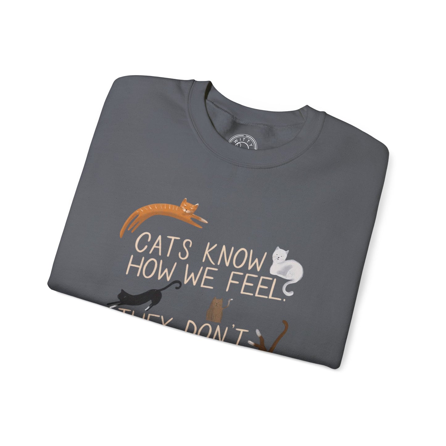 Cats Know How We Feel - Sweatshirt