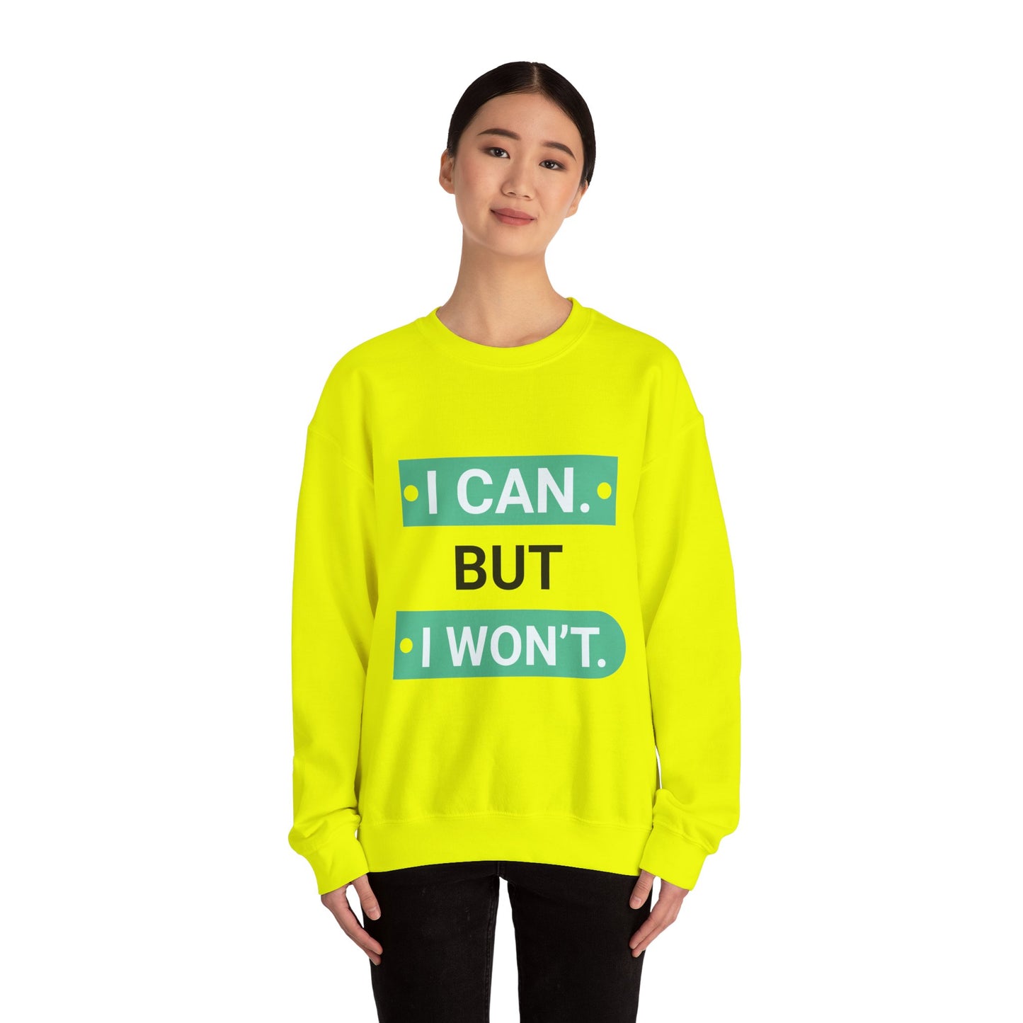 I Can BUT I Won't - Sweatshirt