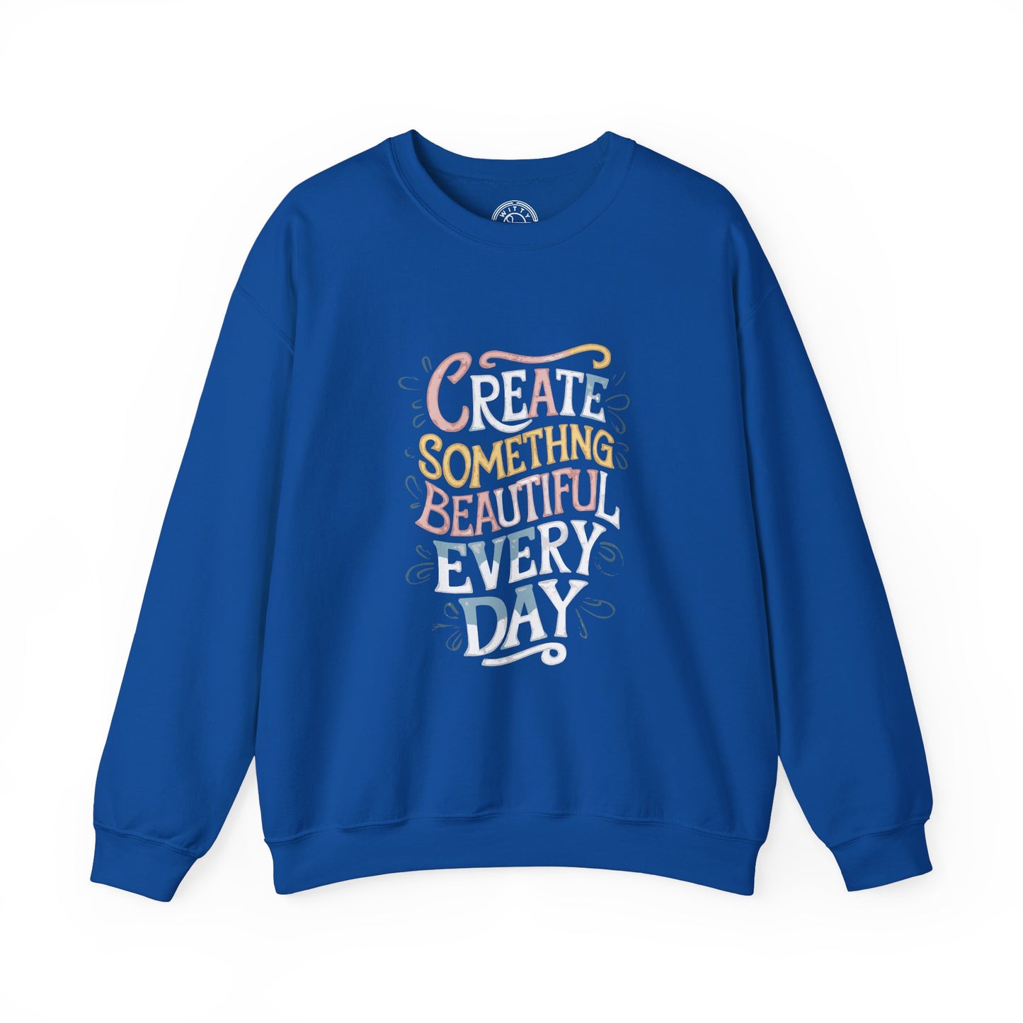 Create Something Beautiful Everyday - Sweatshirt