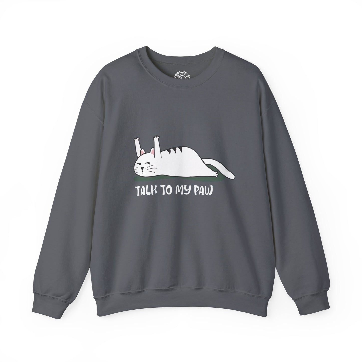 Talk to my PAW - Sweatshirt