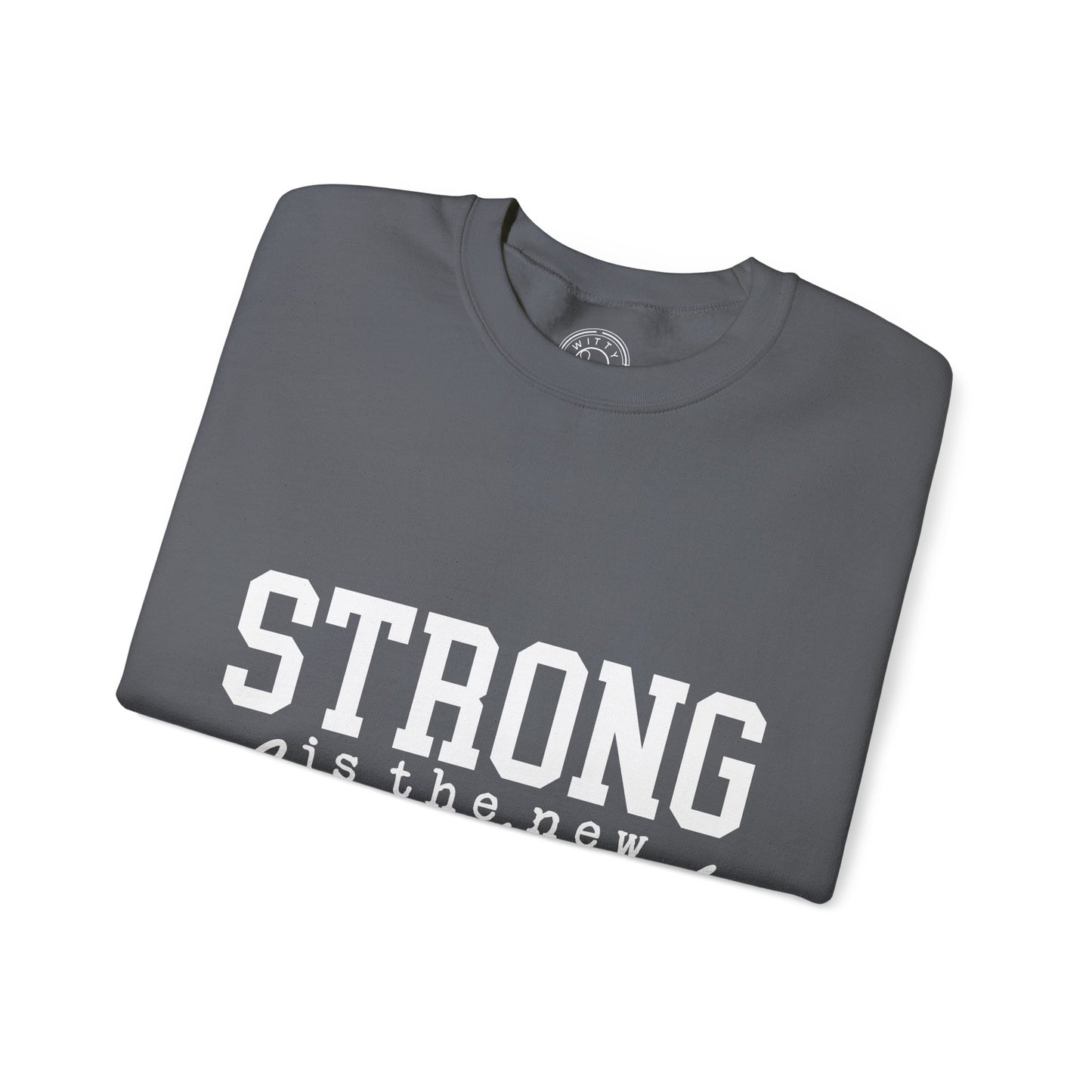 Strong is the new BEAUTIFUL - Sweatshirt