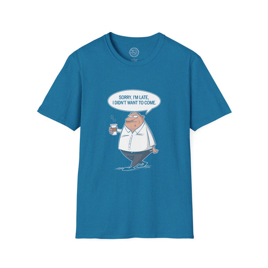Sorry I'm Late- T-Shirt