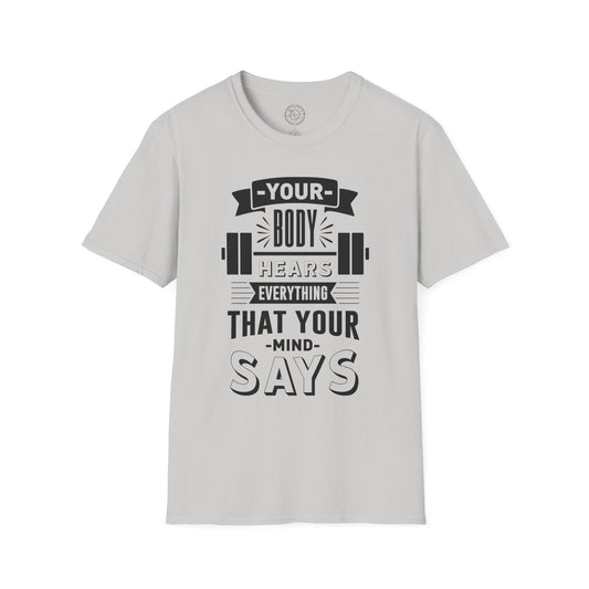 Your Body Hears Everything - T-Shirt