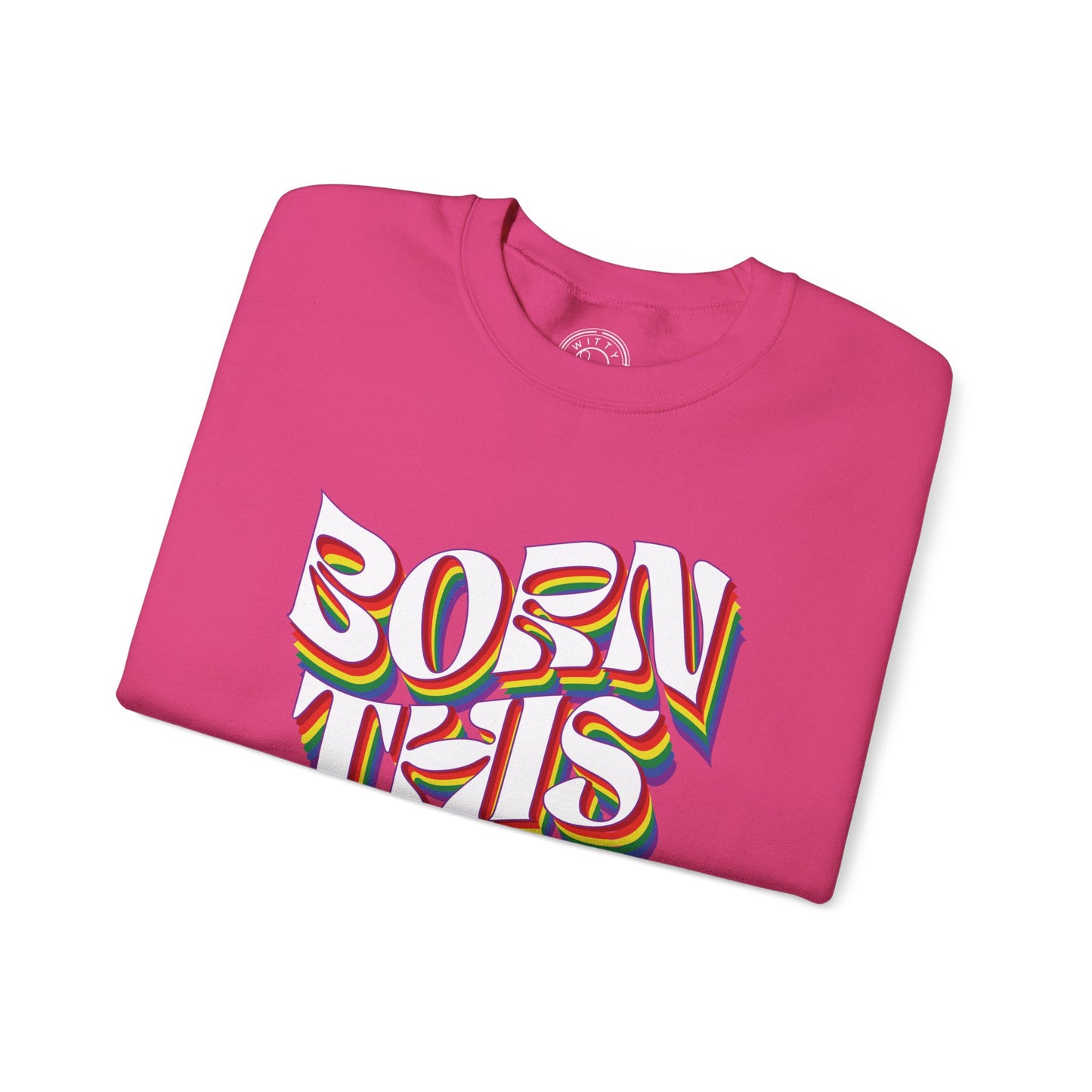 Born This Way - Sweatshirt