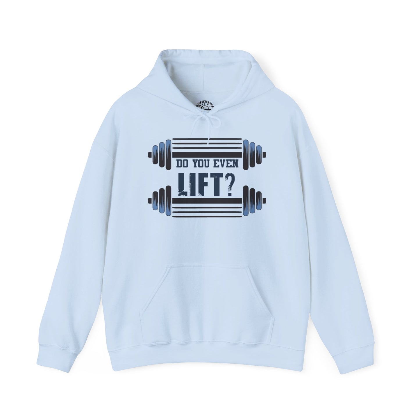 Do you even LIFT? - Hoodie