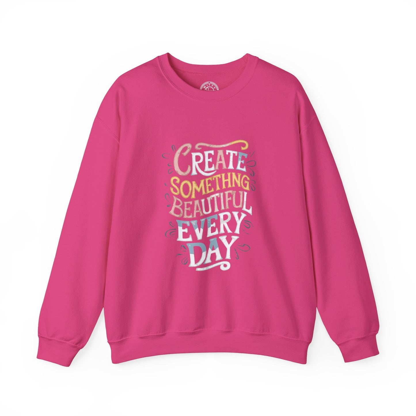 Create Something Beautiful Everyday - Sweatshirt