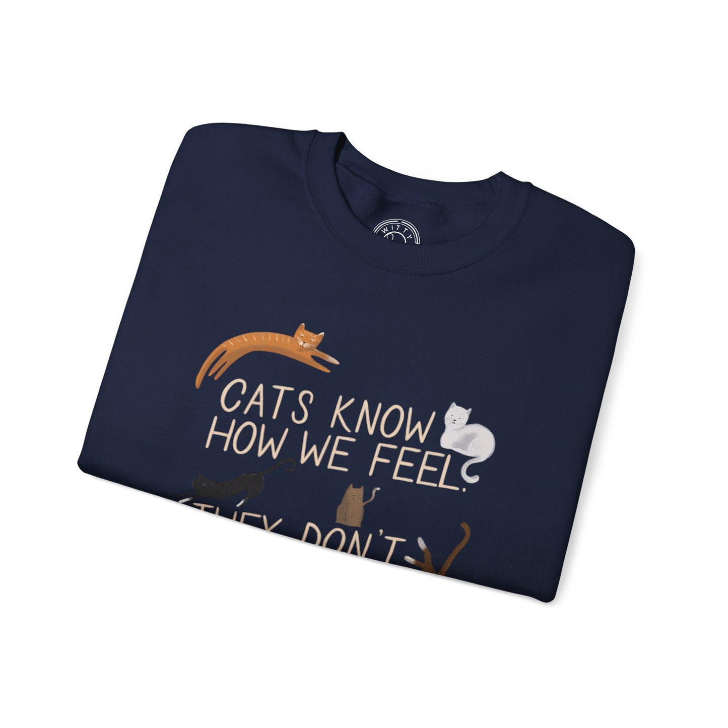 Cats Know How We Feel - Sweatshirt