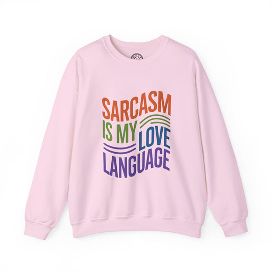 Sarcasm is my Love Language - Sweatshirt