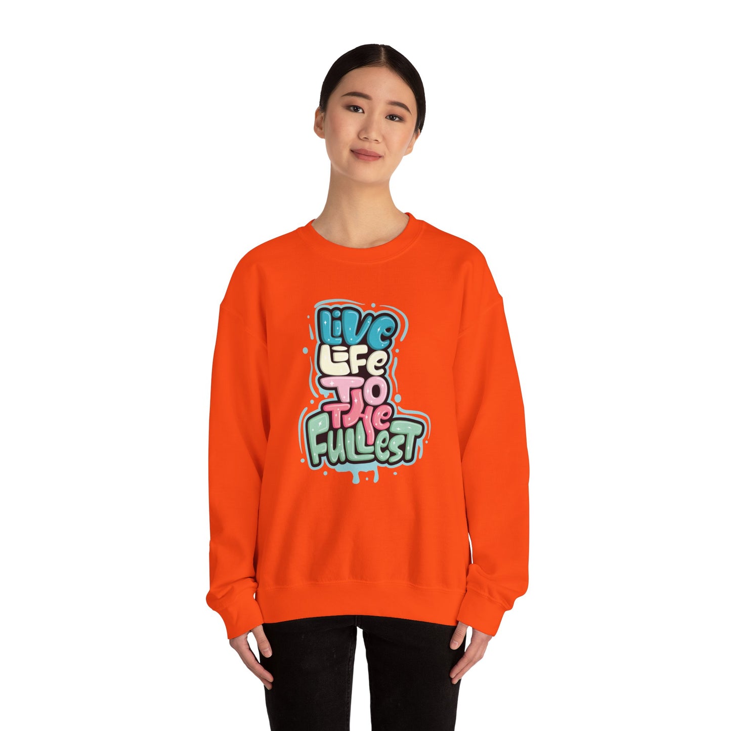Live Life to the Fullest - Sweatshirt