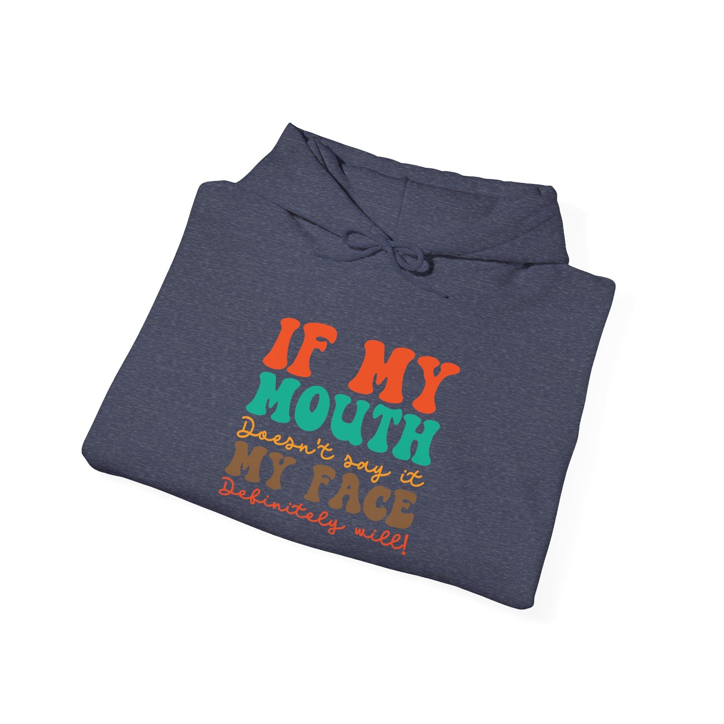 My Face Will Say It - Hoodie