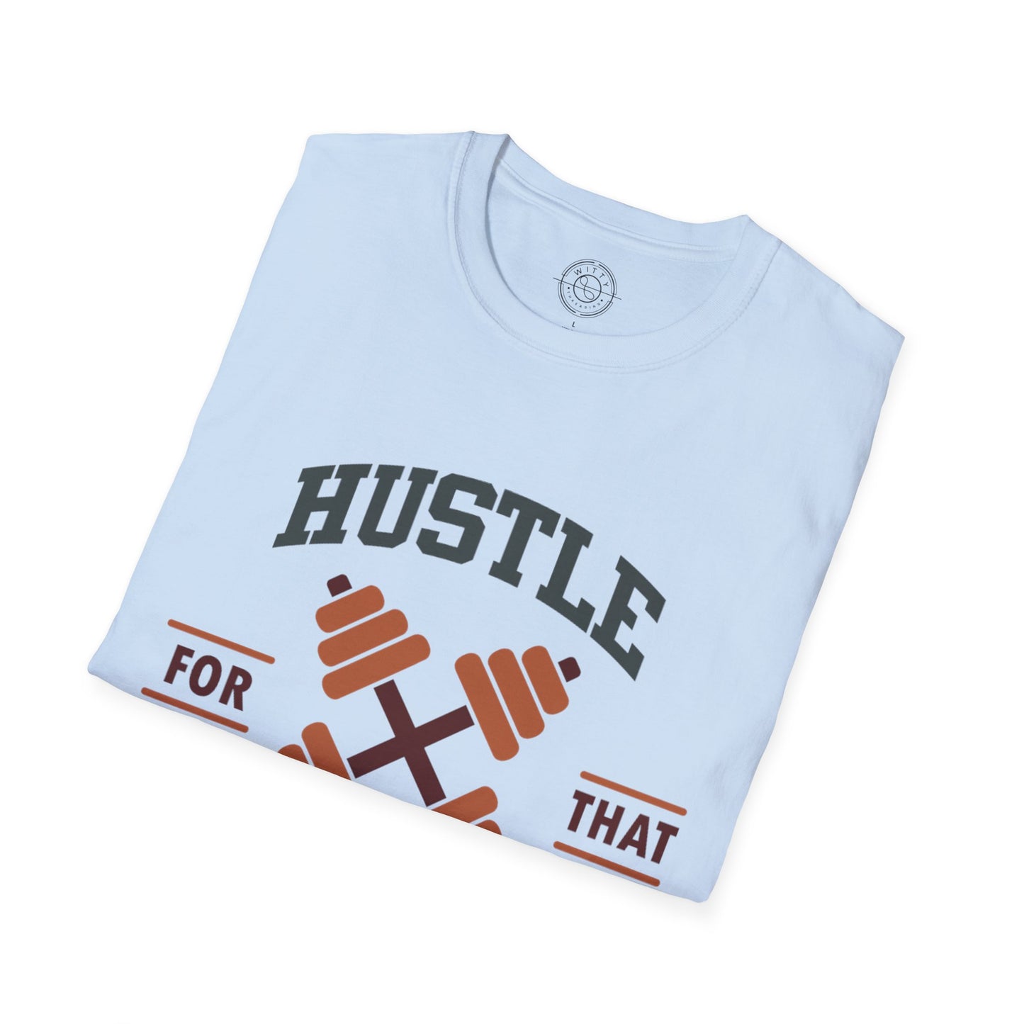 HUSTLE for that MUSCLE - T-Shirt