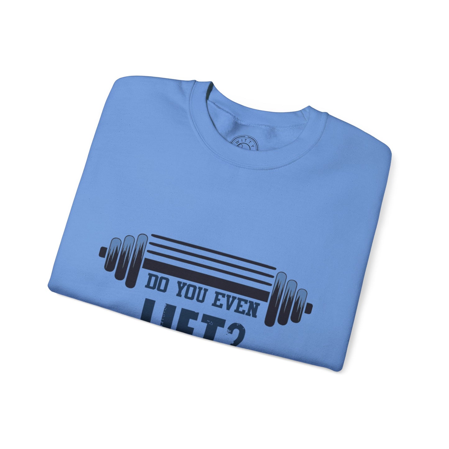 Do you even LIFT? - Sweatshirt