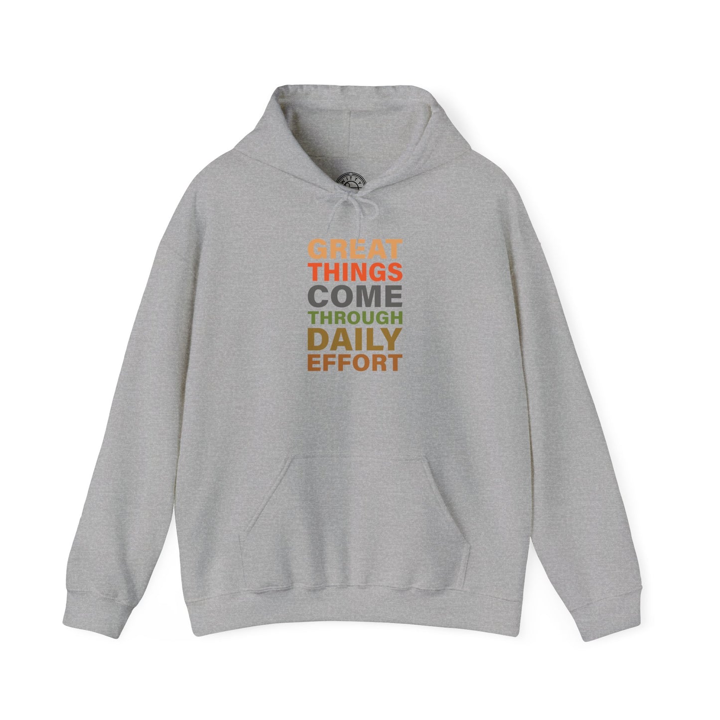 Great Things Comes Through Daily Effort - Hoodie