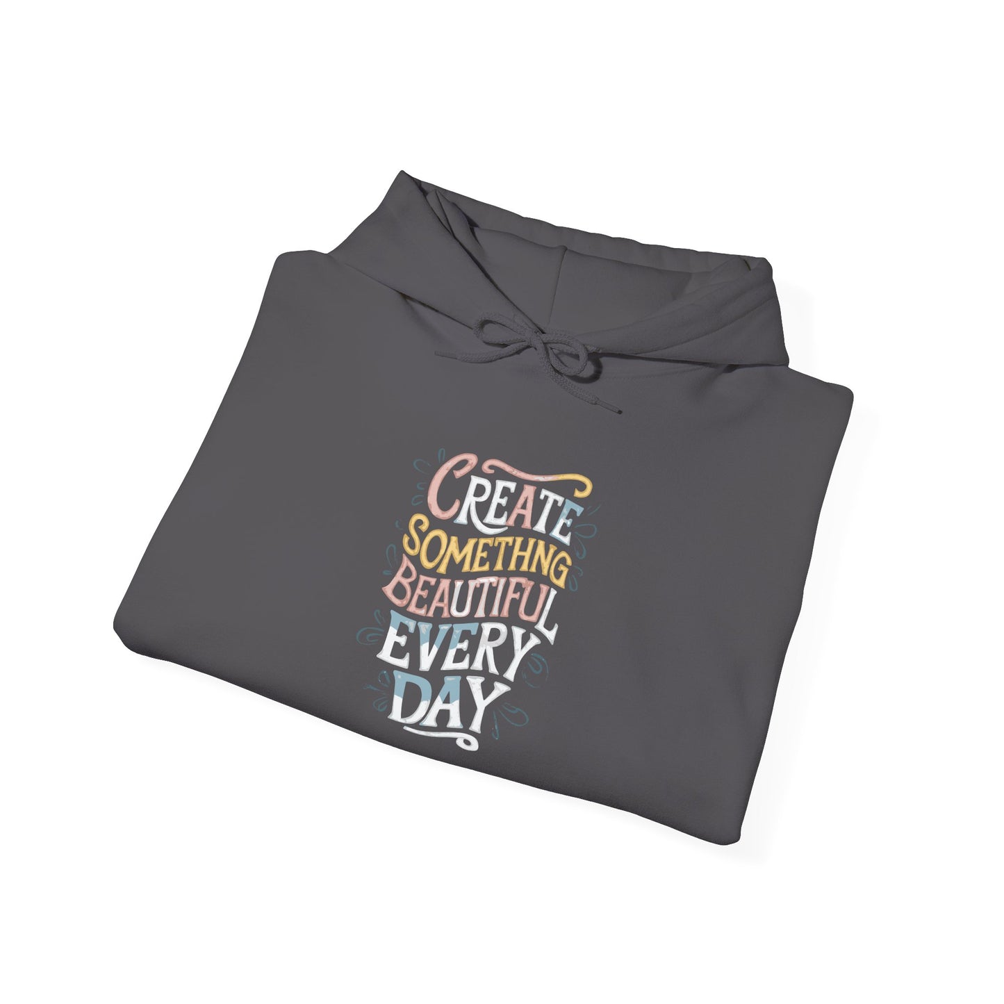 Create Something Beautiful Everyday - Hoodie