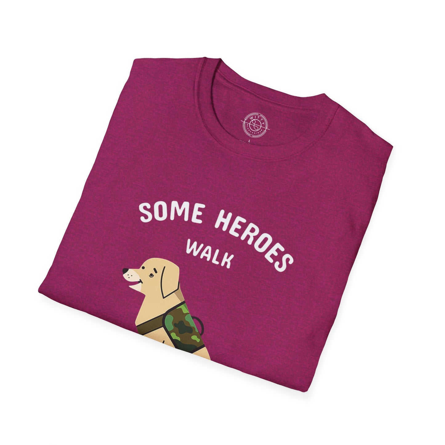 Some heroes walk on 4 legs - T-Shirt