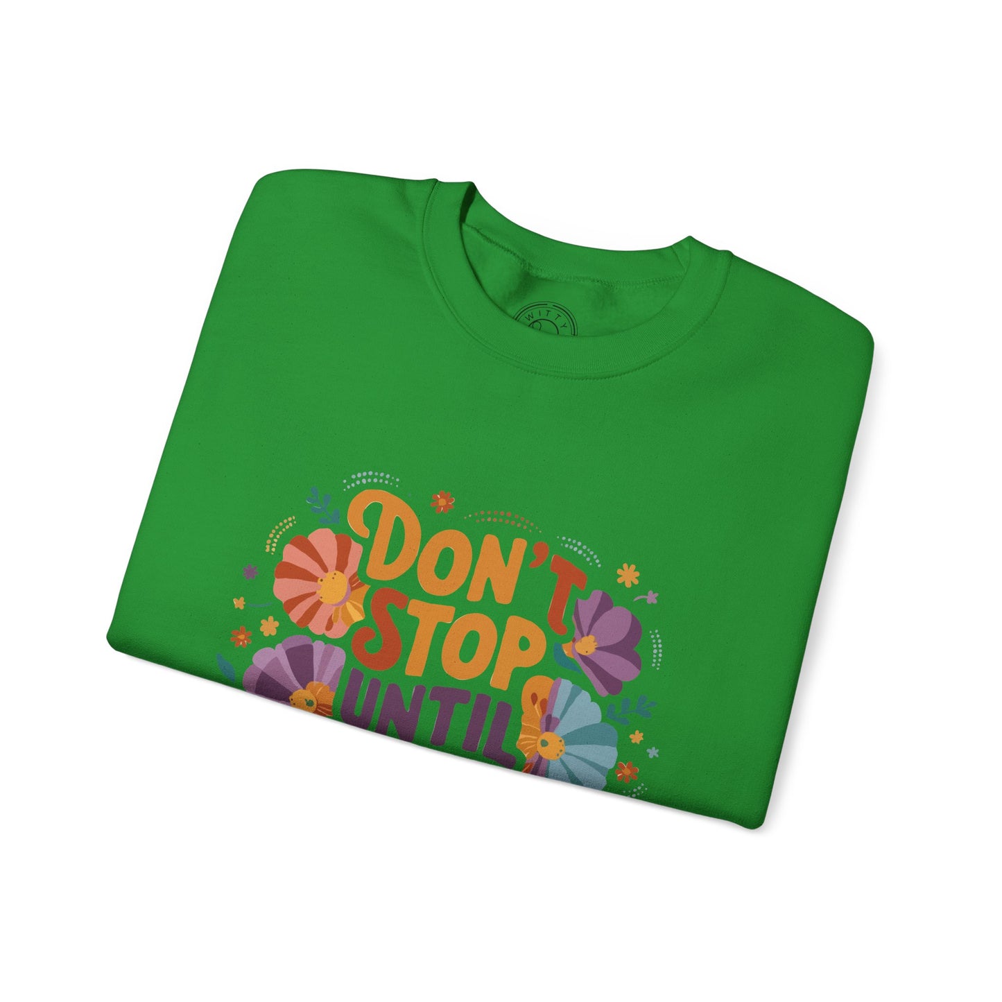 Don't Stop Until You're Proud - Sweatshirt