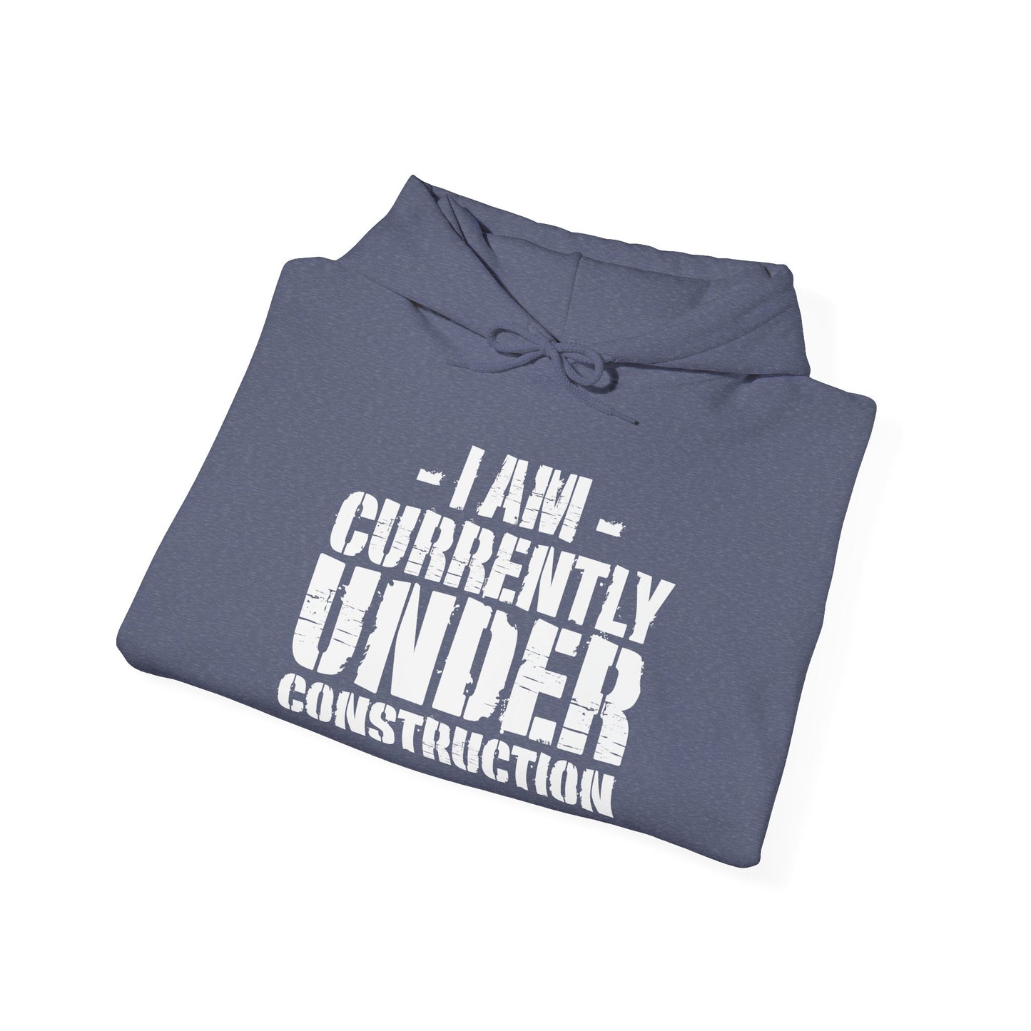 I'm Currently Under Construction - Hoodie