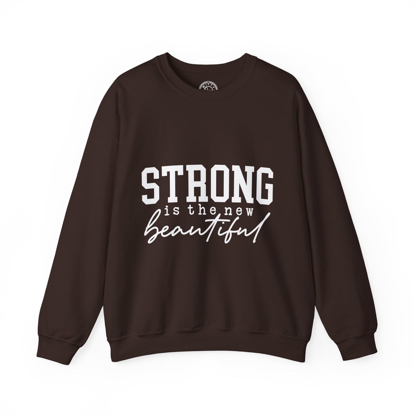 Strong is the new BEAUTIFUL - Sweatshirt