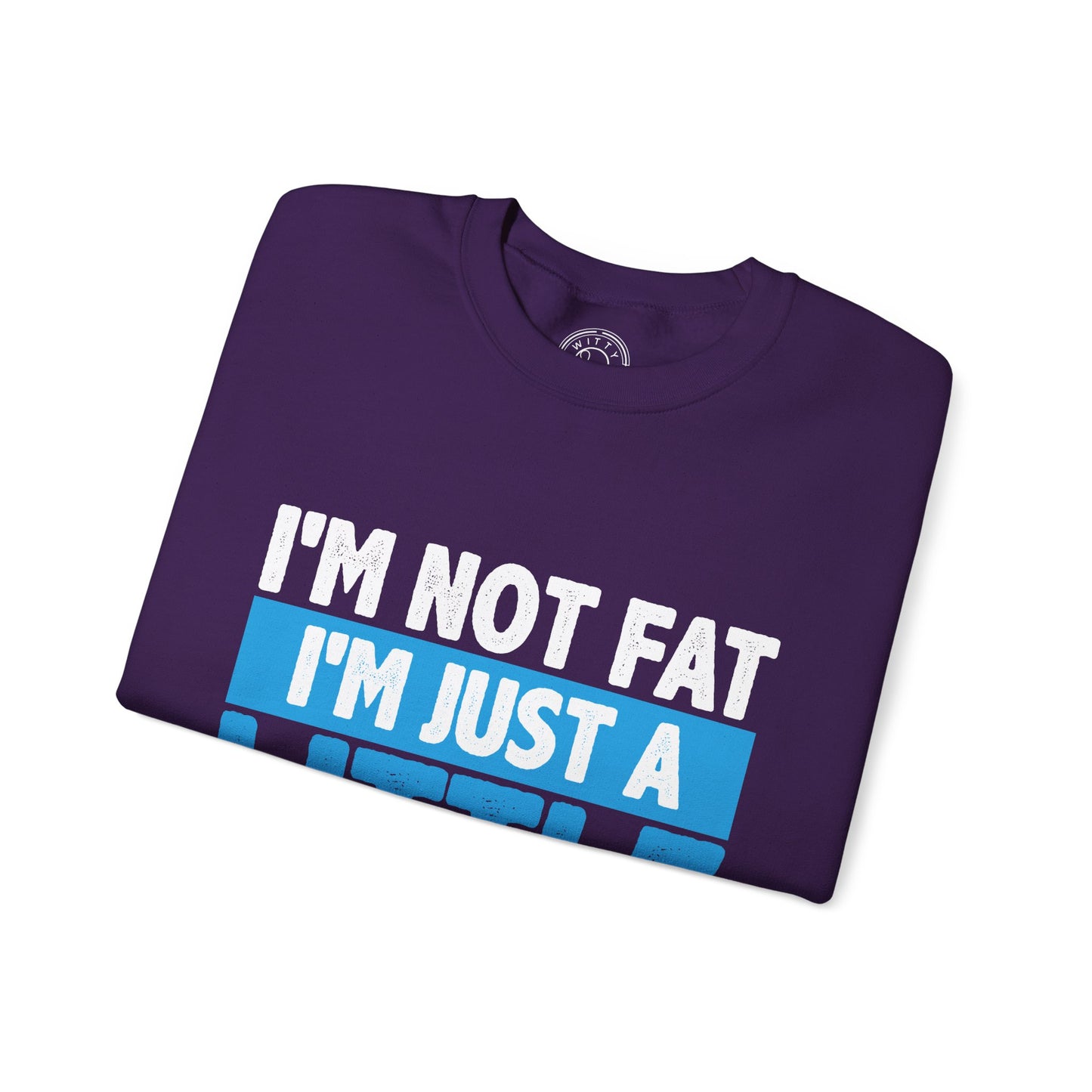 I'm Not Fat - Sweatshirt