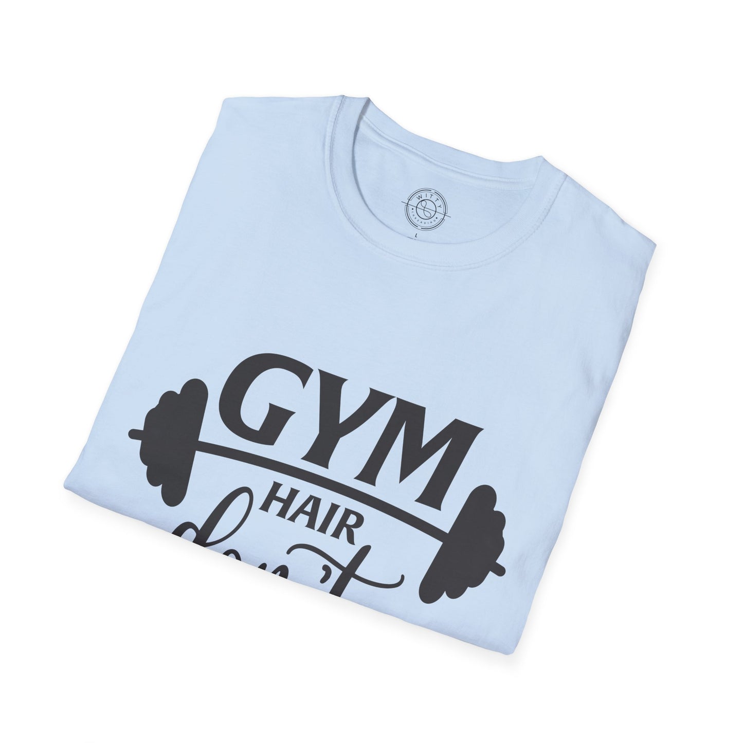 Gym Hair Don't Care - T-Shirt
