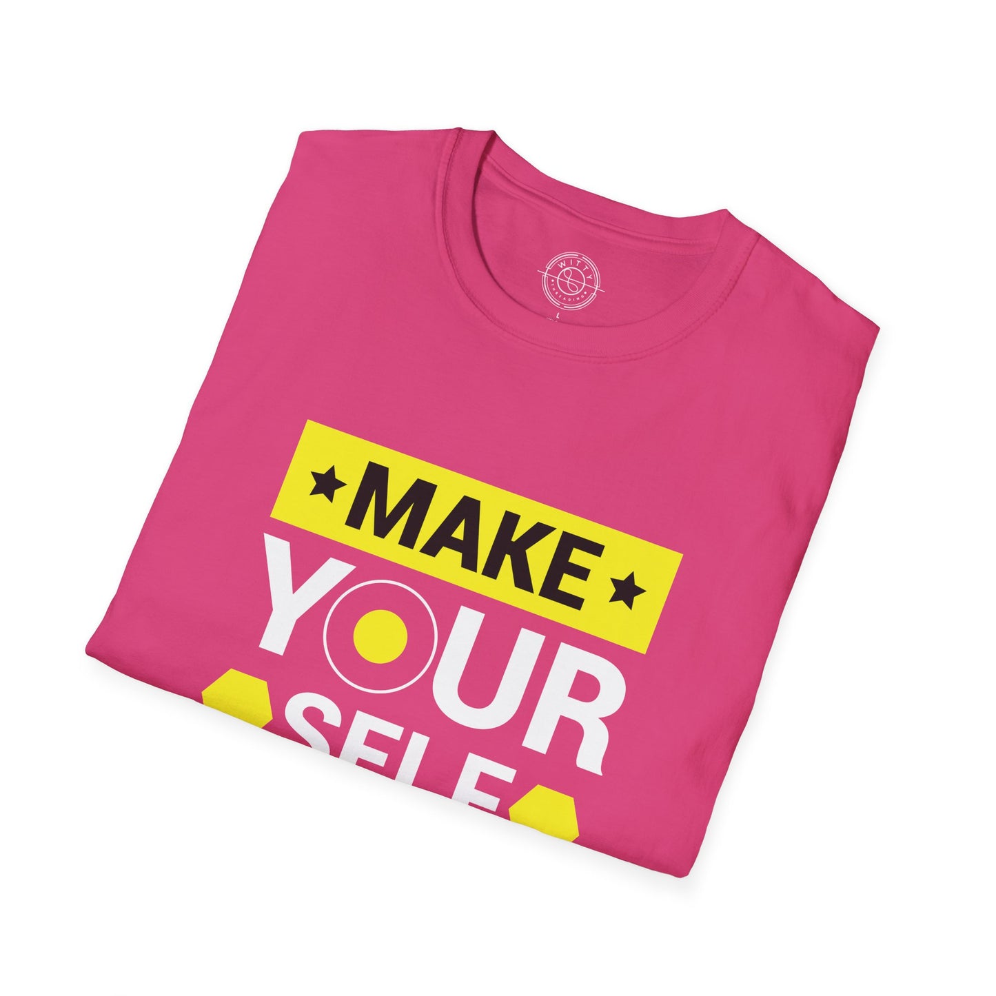Make Yourself Proud - T-Shirt