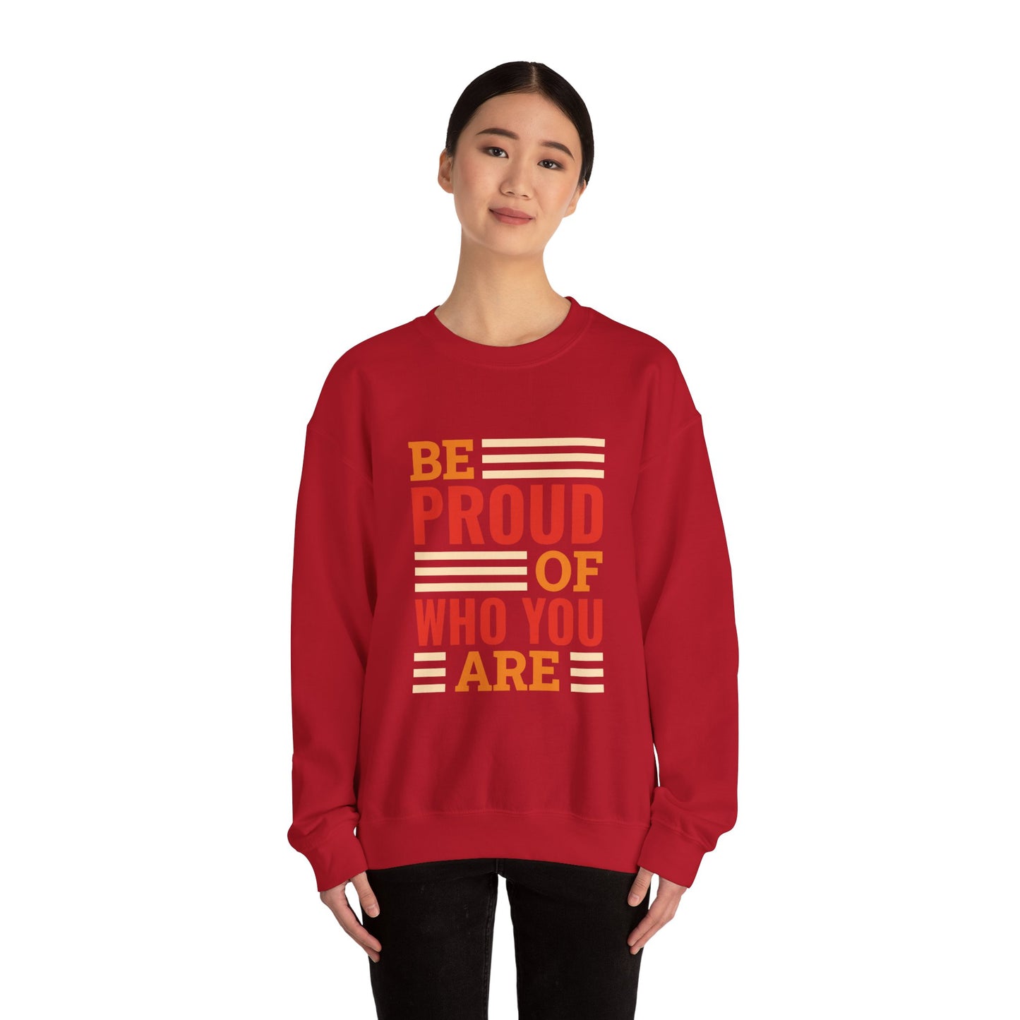 Be Proud of Who You're - Sweatshirt