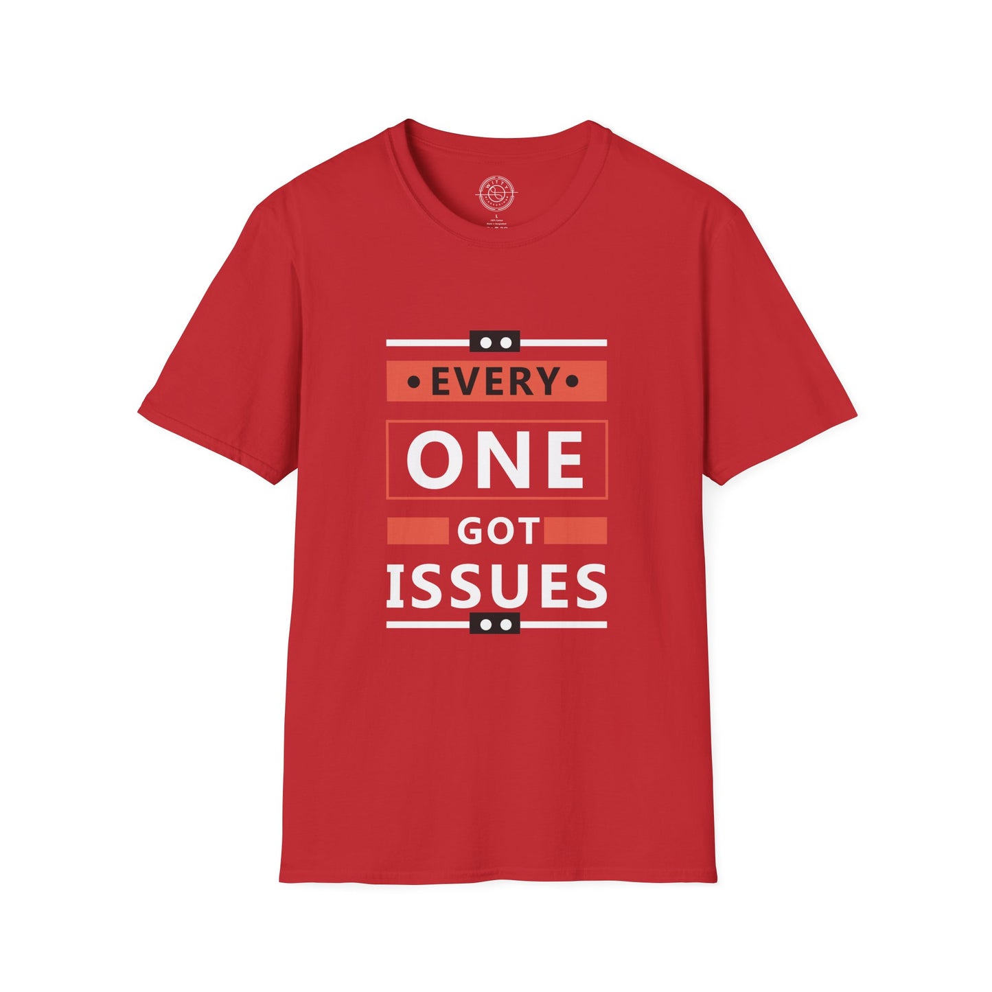 Everyone got issues - T-Shirt