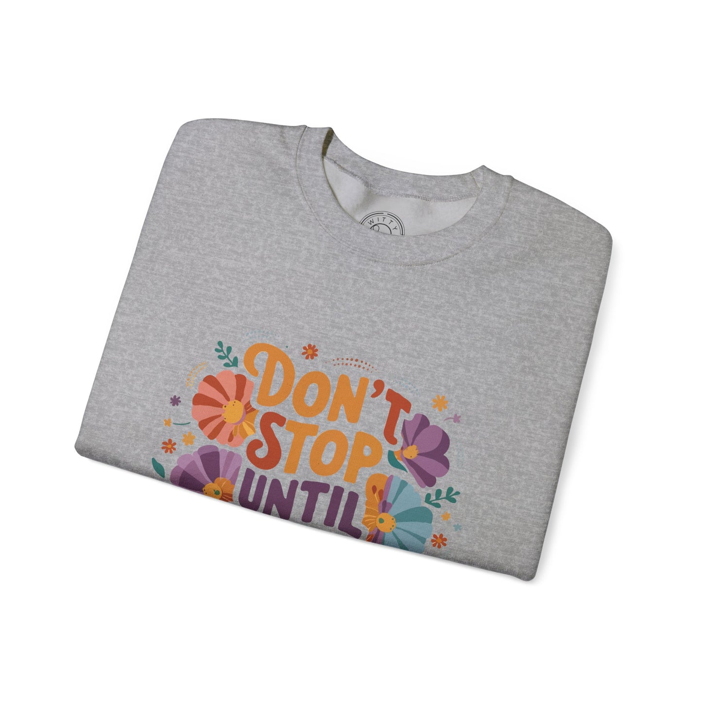 Don't Stop Until You're Proud - Sweatshirt