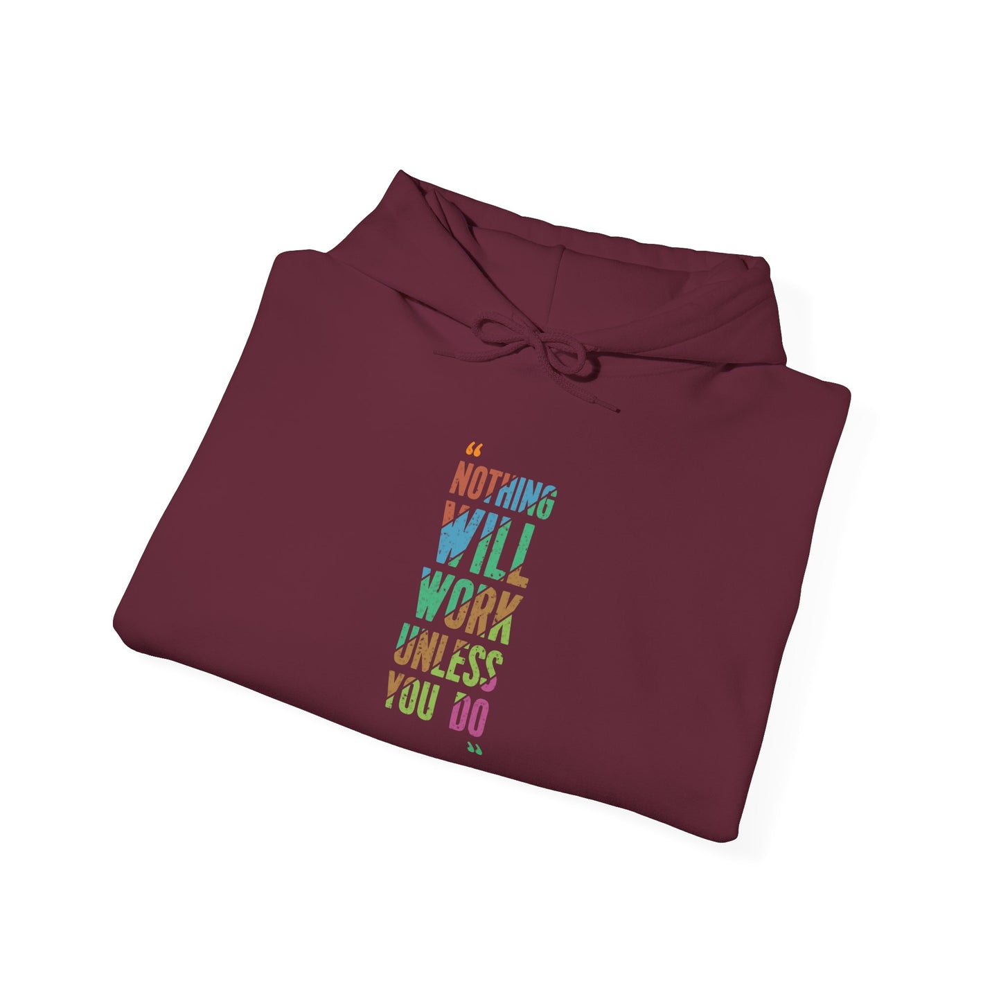 Nothing Will Work Unless You Do - Hoodie