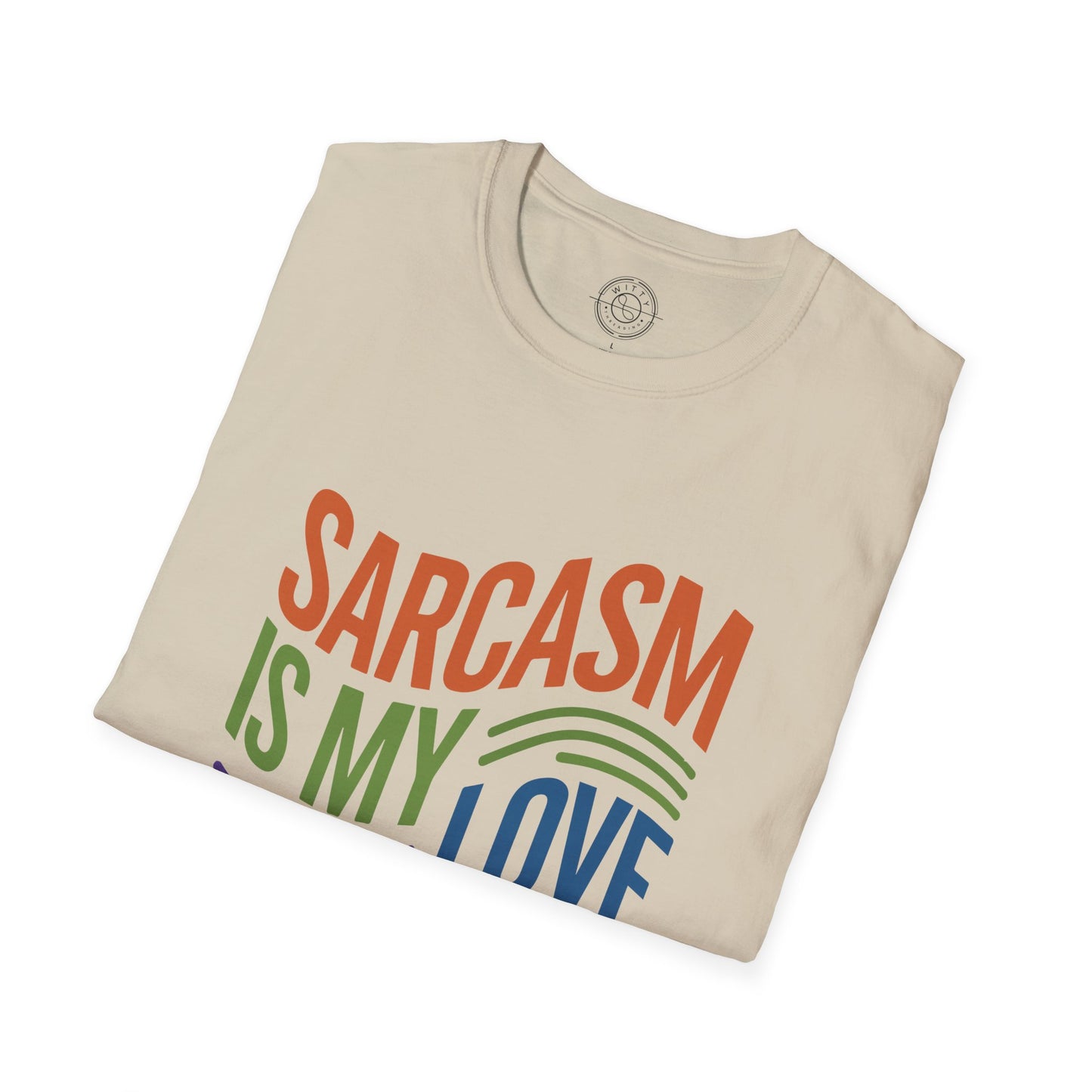 Sarcasm is my Love Language - T-Shirt