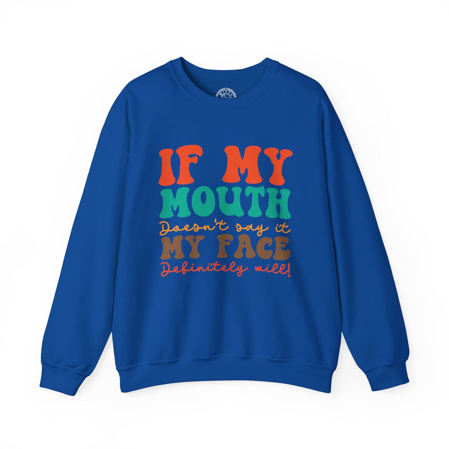 My Face Will Say It - Sweatshirt