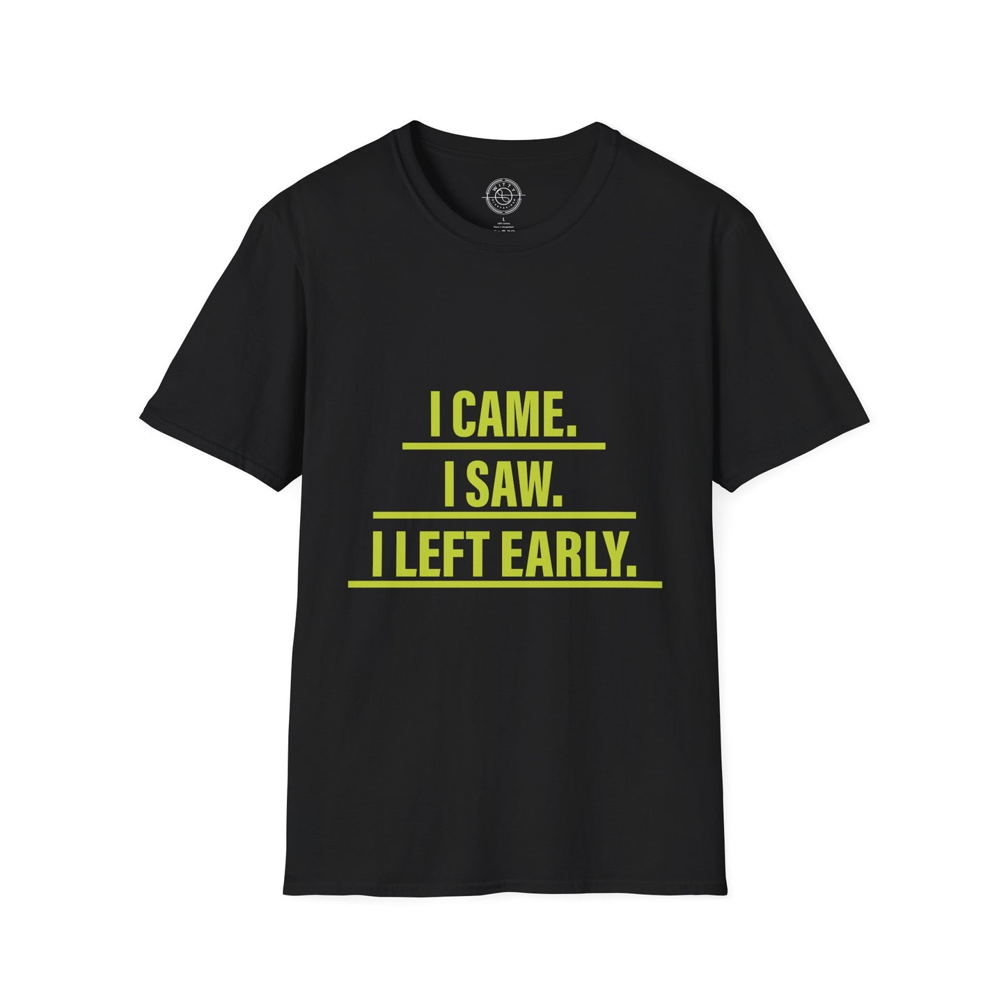 I came I saw I left early - T-Shirt