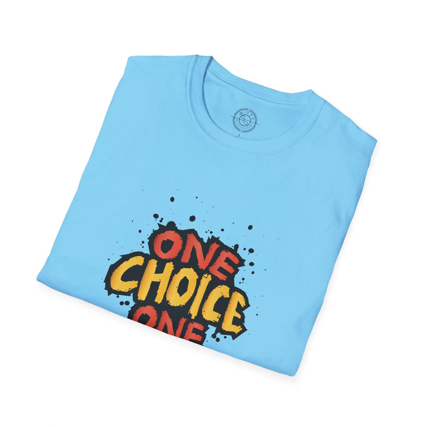 One Choice One Life - T-Shirt