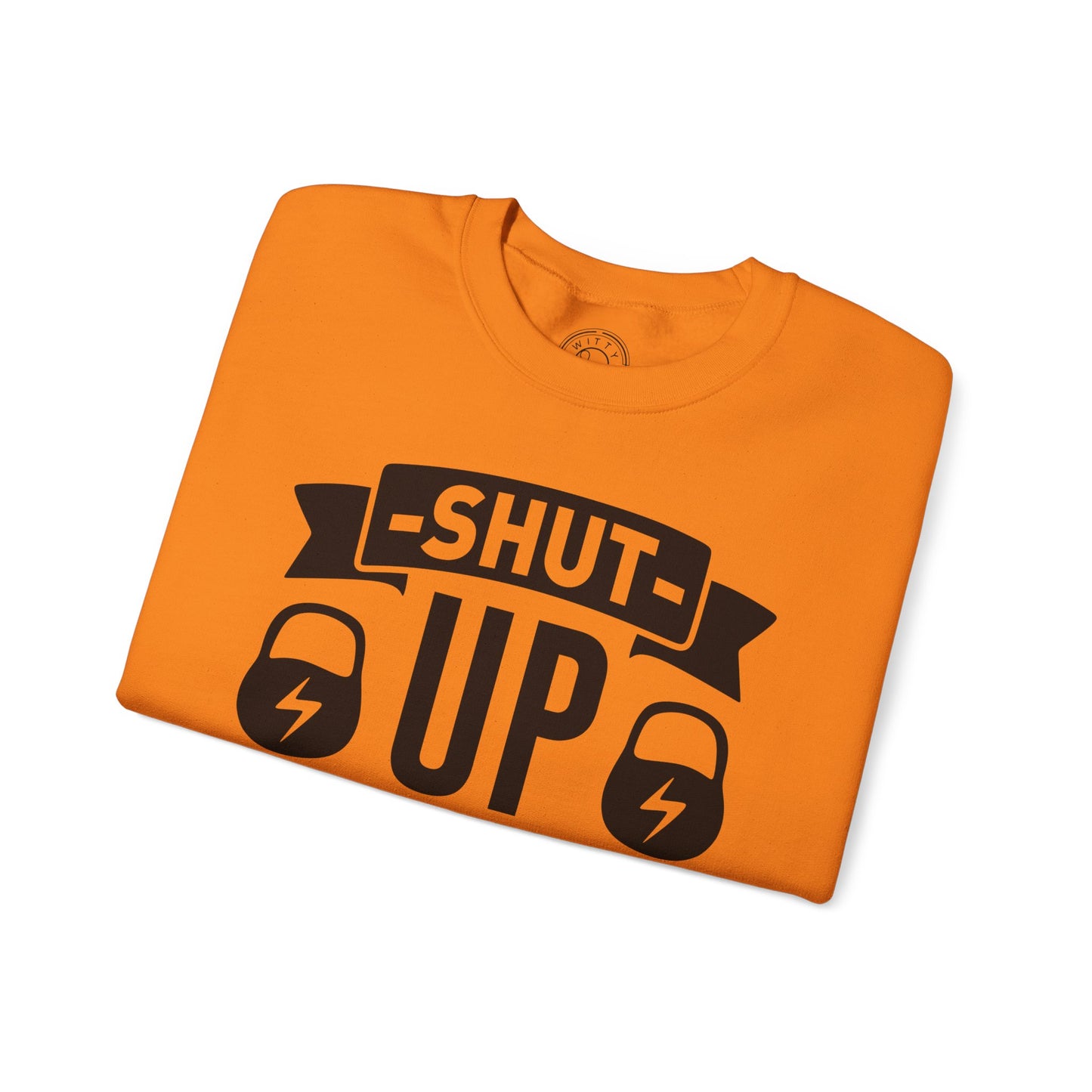 Shut Up and SQUAT - Sweatshirt