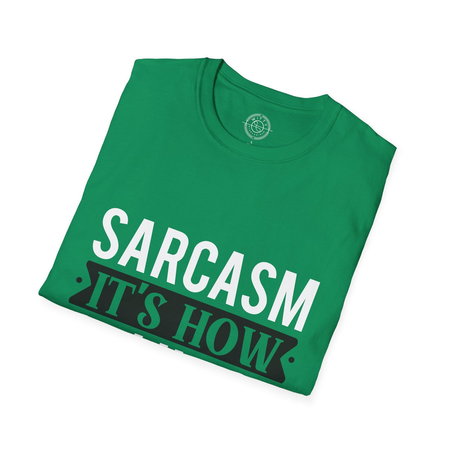 Sarcasm It's how I hug - T-Shirt