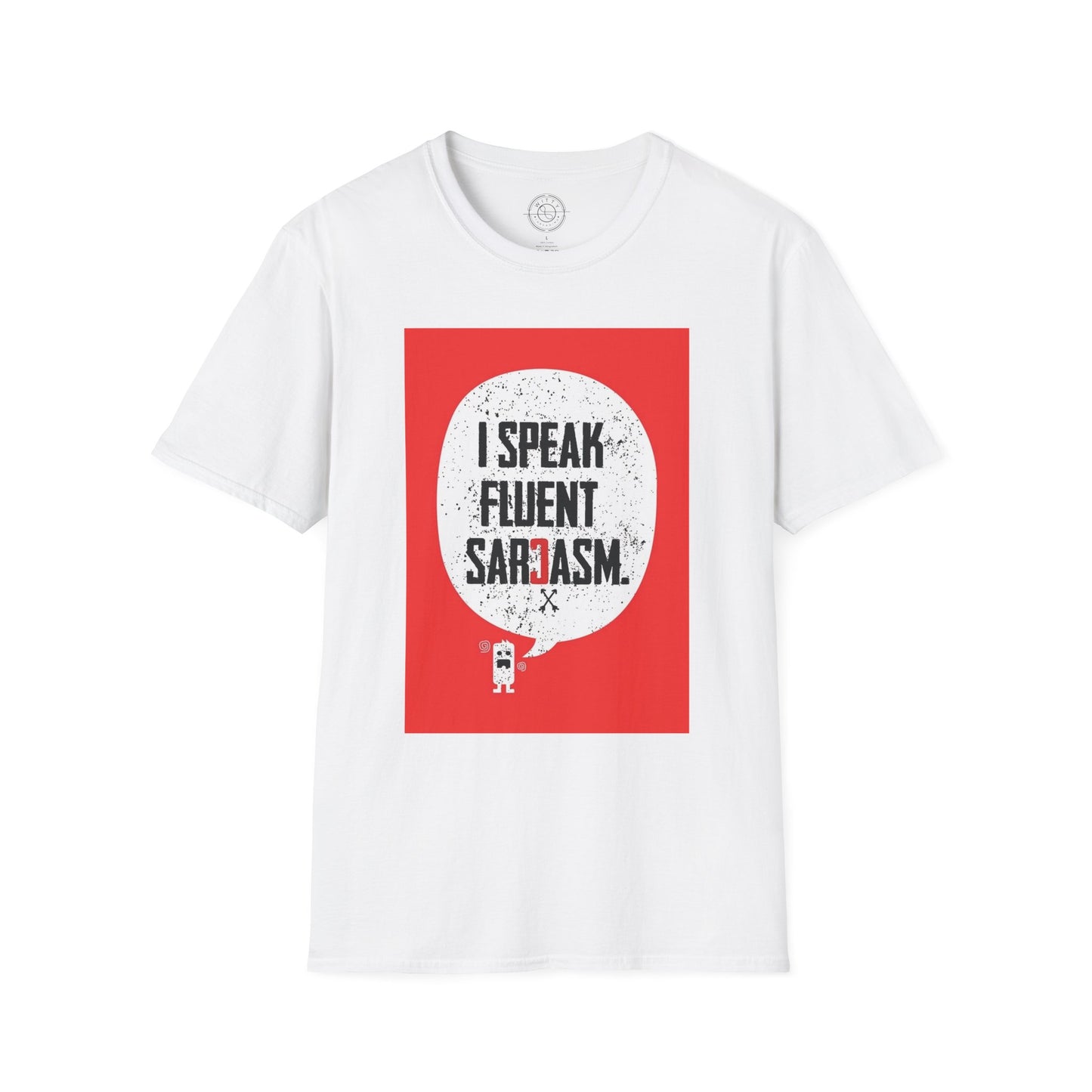 I Speak Fluent Sarcasm - T-Shirt