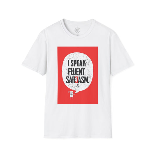 I Speak Fluent Sarcasm - T-Shirt