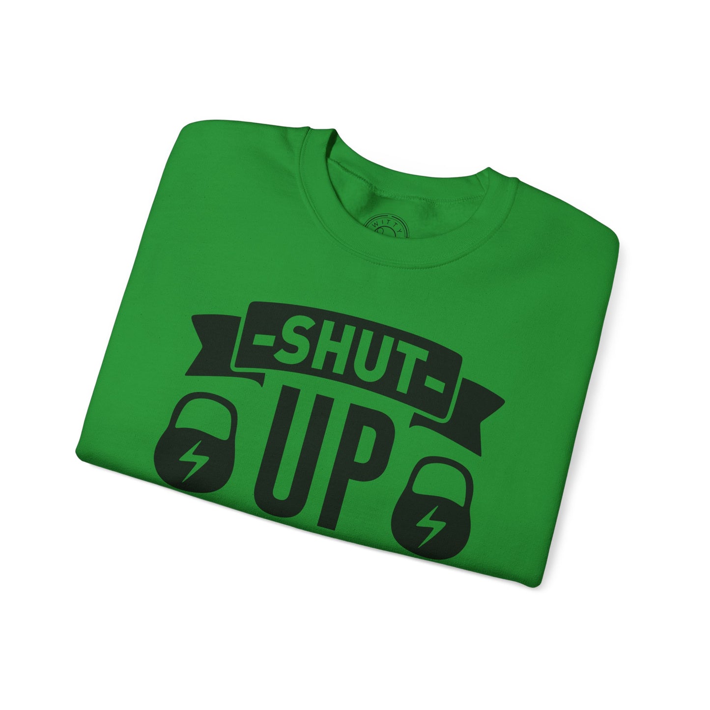 Shut Up and SQUAT - Sweatshirt