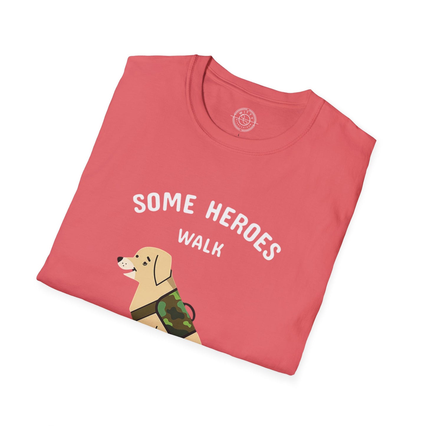 Some heroes walk on 4 legs - T-Shirt