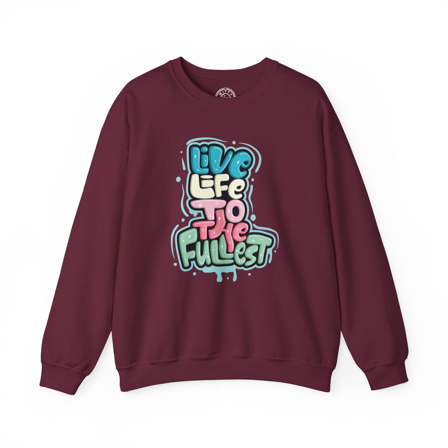 Live Life to the Fullest - Sweatshirt