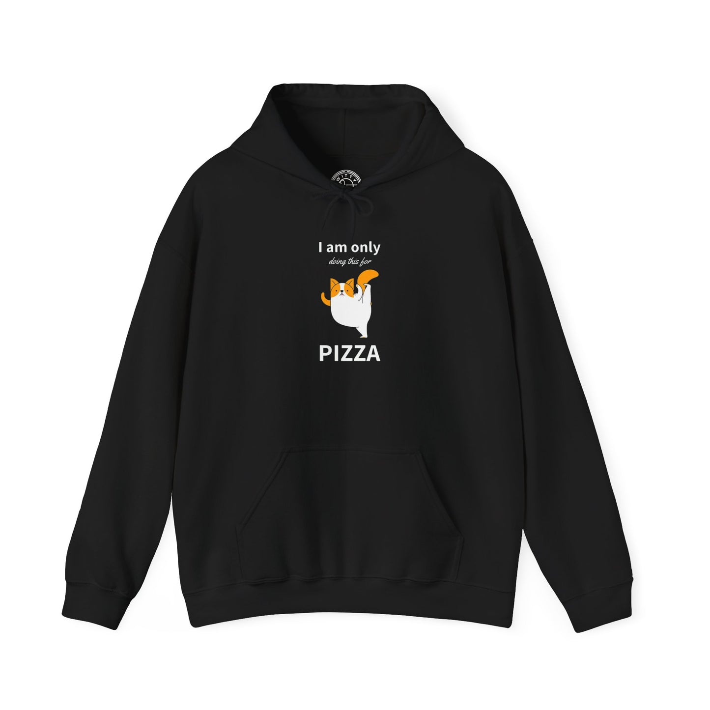 I'm only doing this for a PIZZA - Hoodie