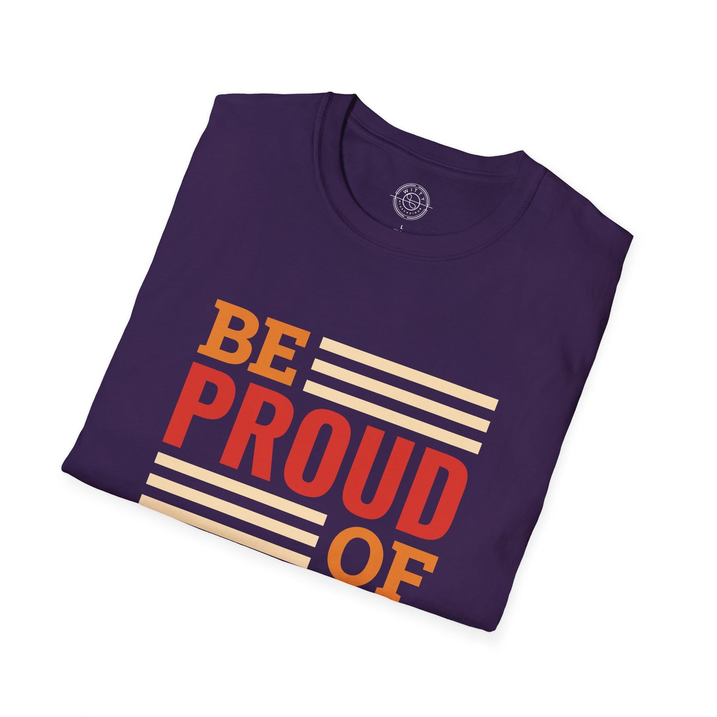Be Proud of Who You're - T-Shirt