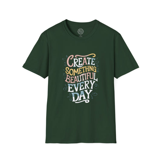 Create Something Beautiful Everyday - T-Shirt