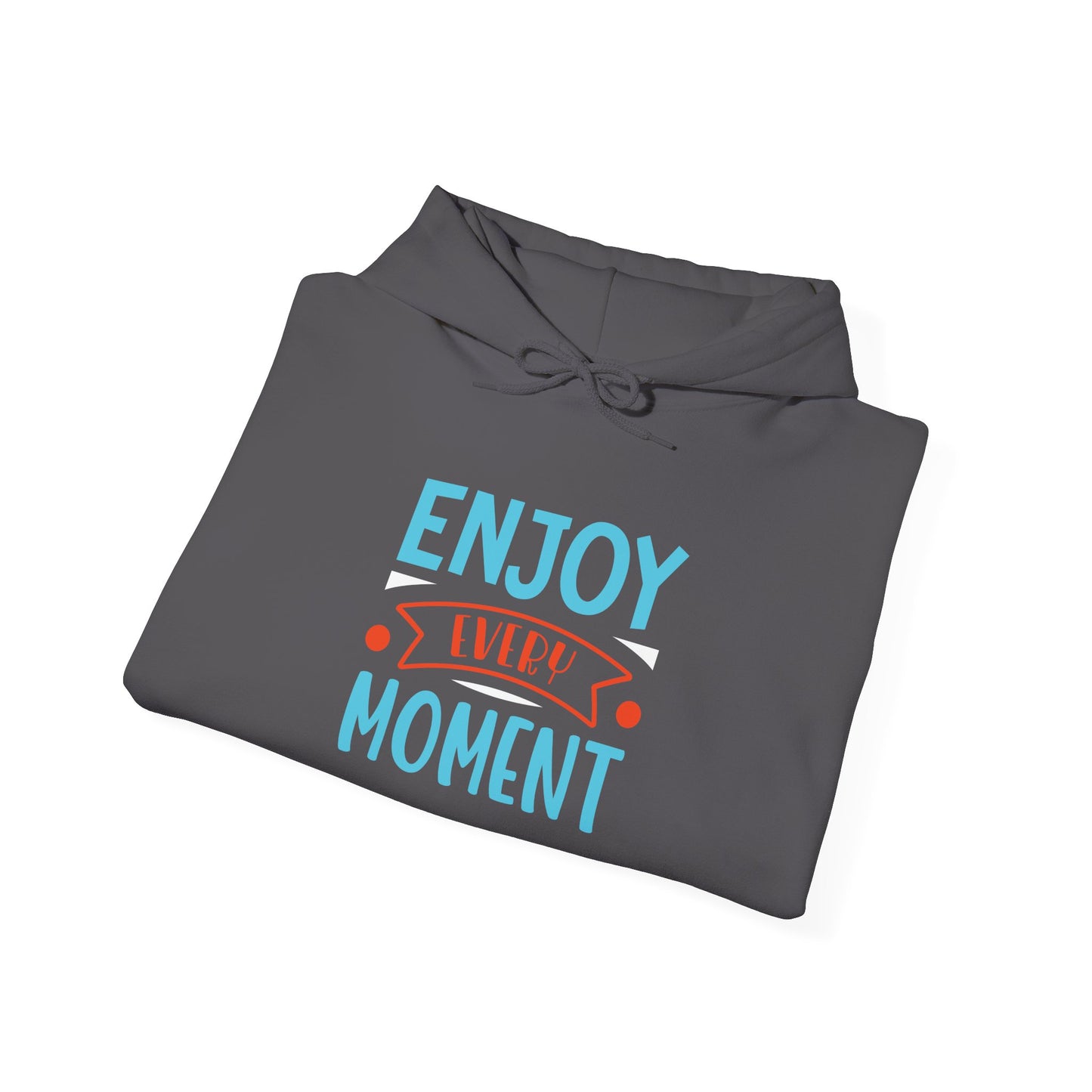 Enjoy Every Moment - Hoodie