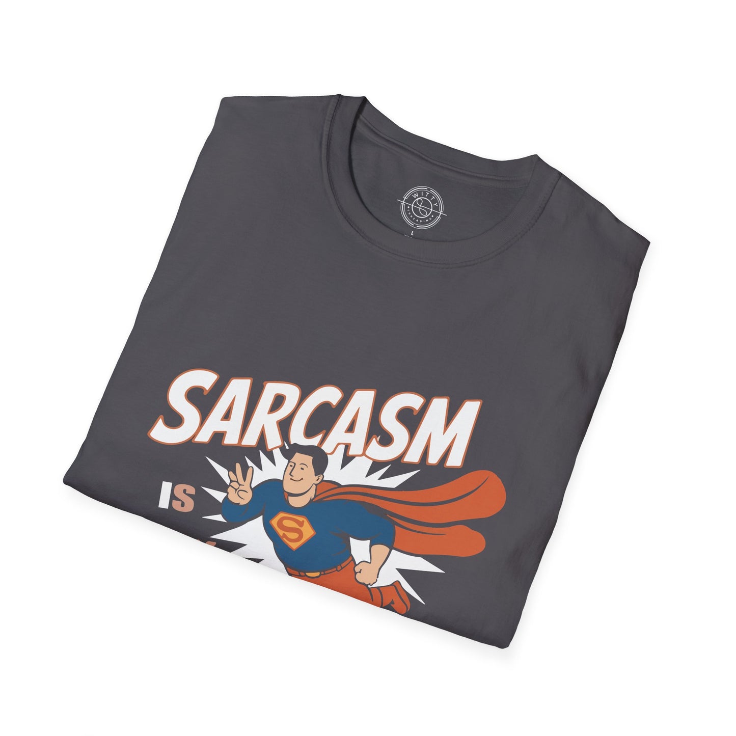 Sarcasm is my Superpower - T-Shirt