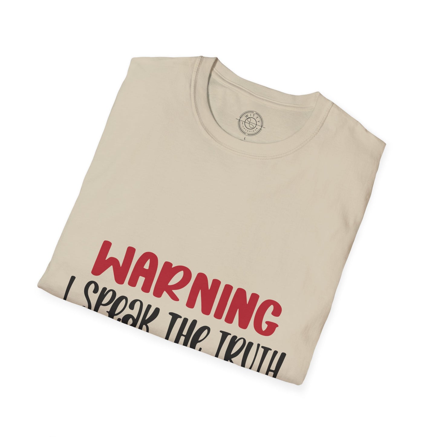 Warning! I Speak the truth - T-Shirt