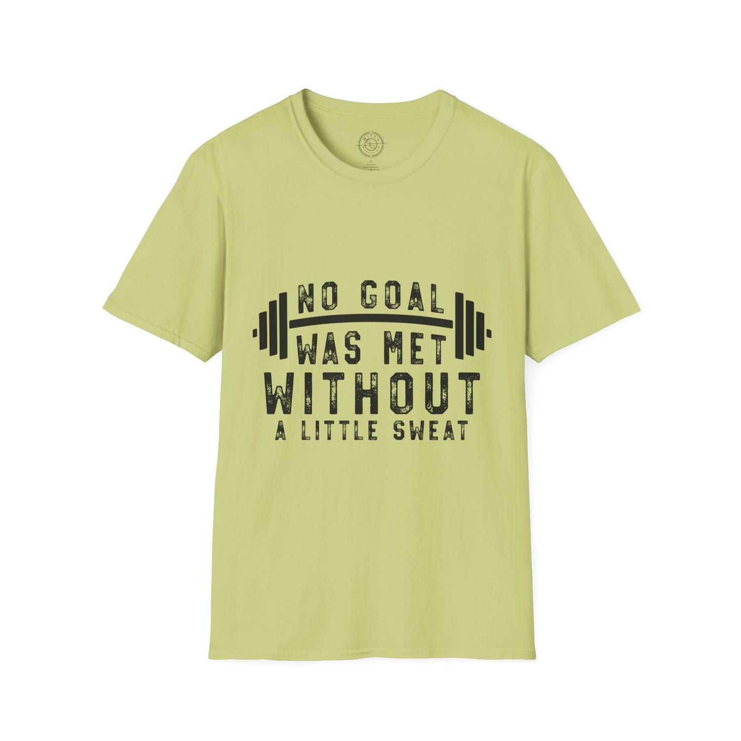 No Goal Was Met Without a Little Sweat - T-Shirt