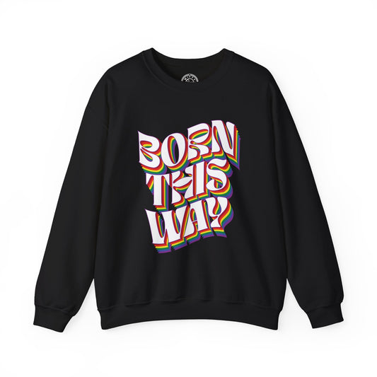 Born This Way - Sweatshirt